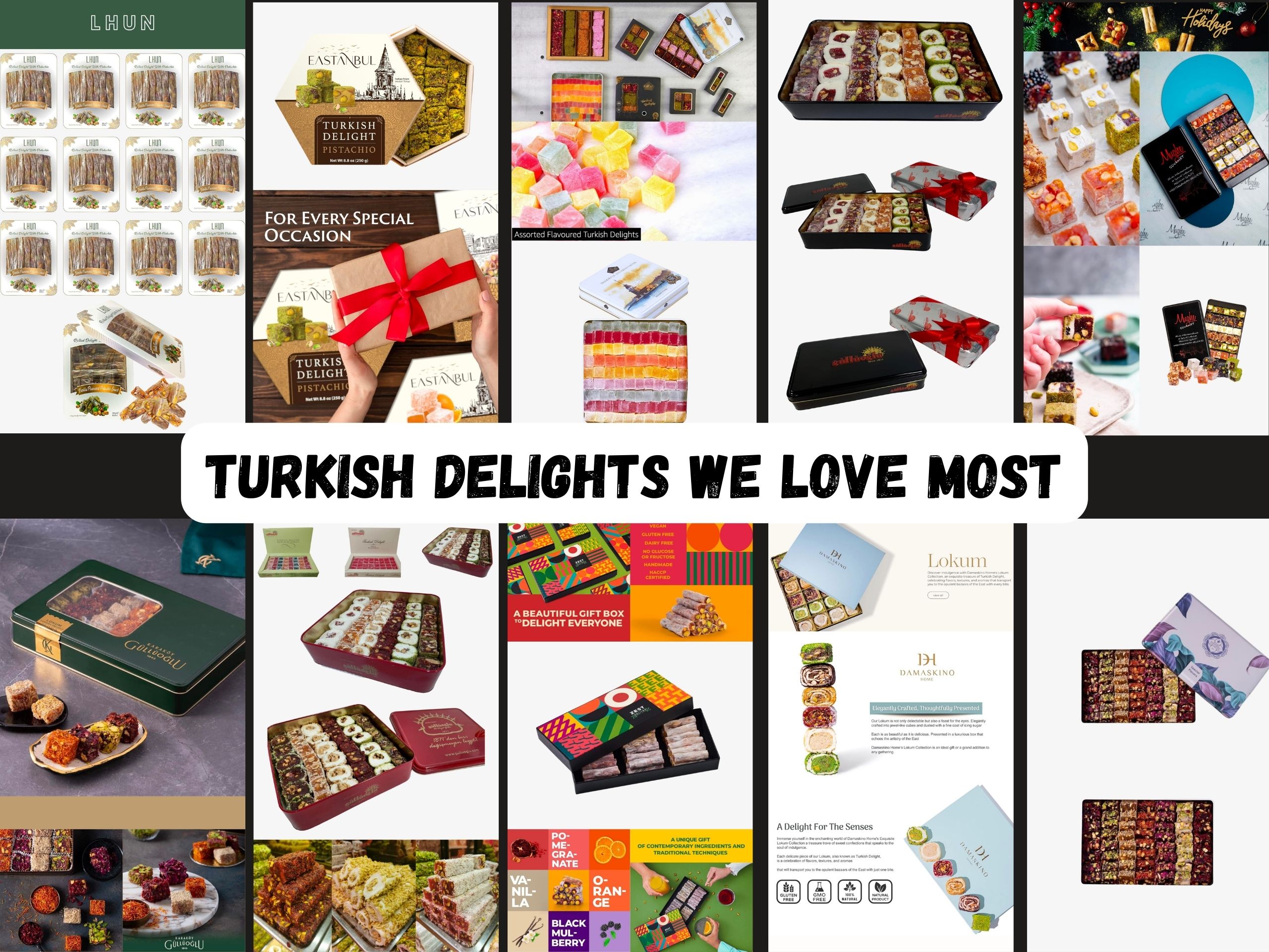 TURKISH DELIGHTS We Love Most
